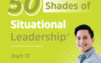 50 Shades of Situational Leadership® – It’s Impactful, Contagious, and Time-Saving