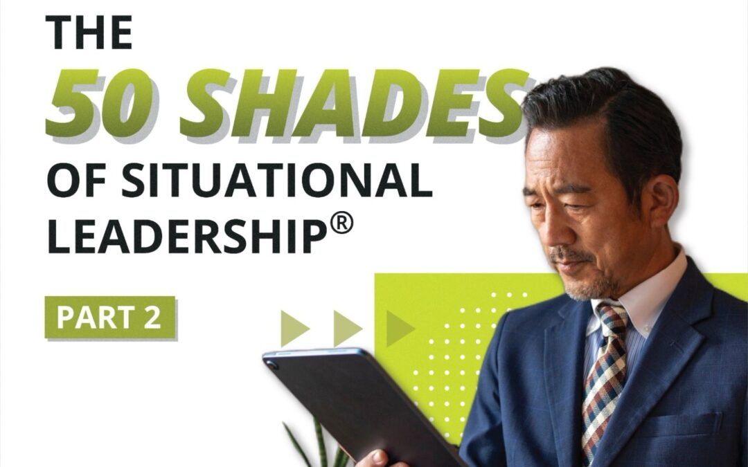 50 Shades of Situational Leadership® – It’s Clarity and Dynamic