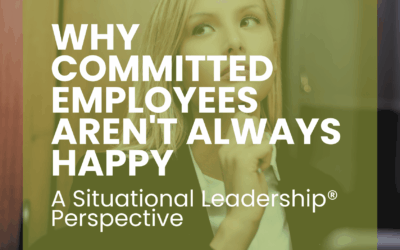 Why Committed Employees Aren’t Always Happy? – A Situational Leadership® Perspective