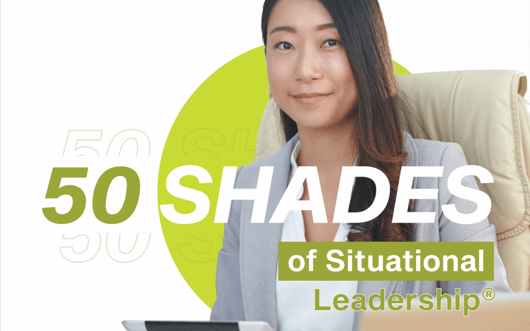 50 Shades of Situational Leadership® – It’s Effectiveness and an On-Going Effort