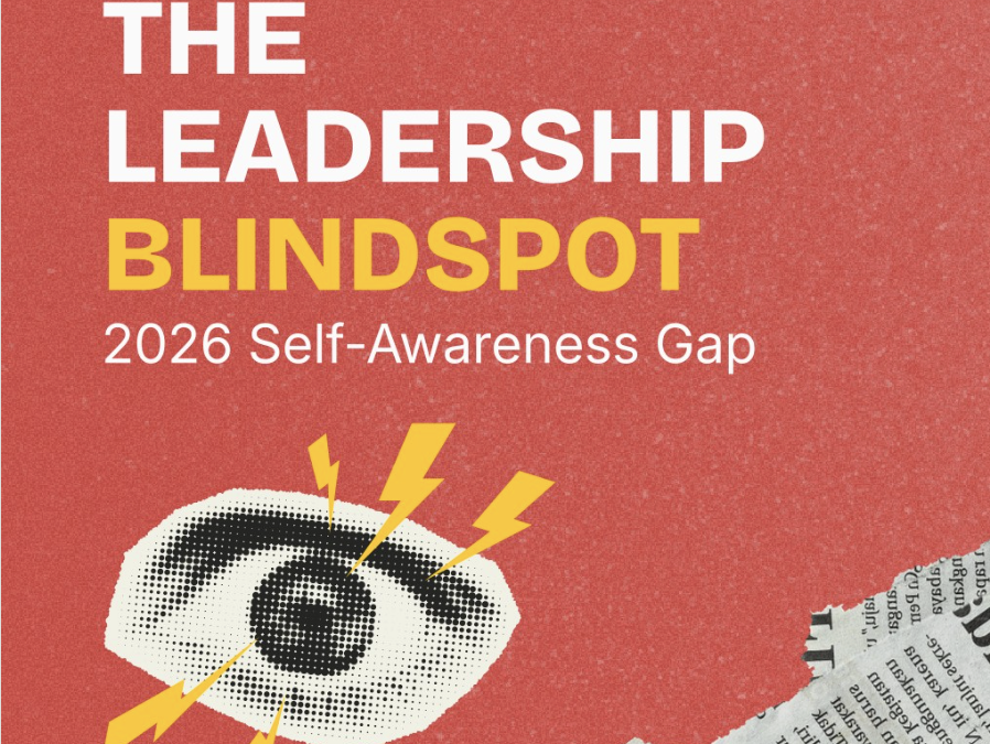 The Leadership Blindspot: Why 95% of Leaders Believe They’re Self-Aware, And Only 10% Actually Are